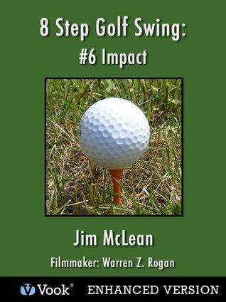 8 Step Golf Swing: #6 Impact