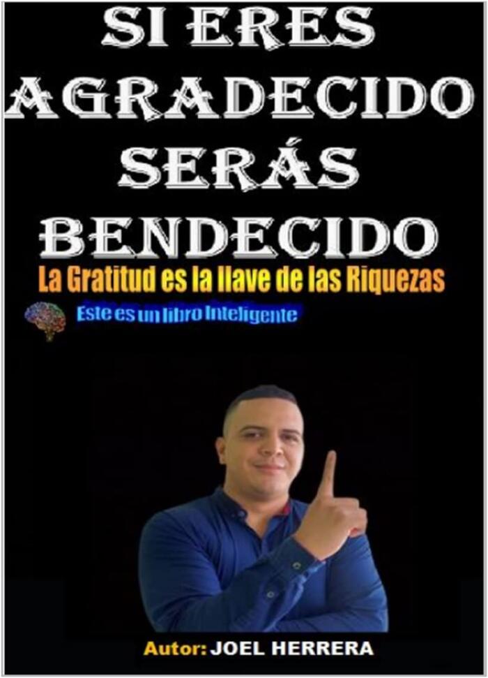 Si Eres Agradecido Serás Bendecido: La Gratitud es la Llave de las Riquezas
