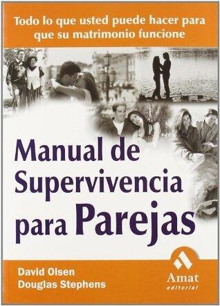 Manual de supervivencia para parejas: Todo lo que usted puede hacer para que su matrimonio funcione