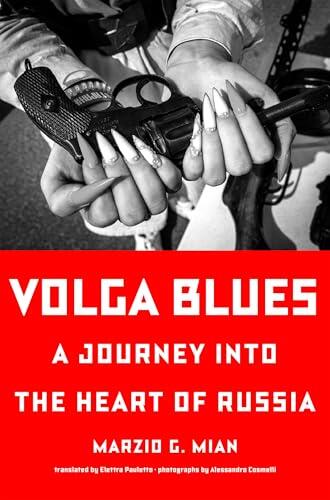 Volga Blues: A Journey into the Heart of Russia