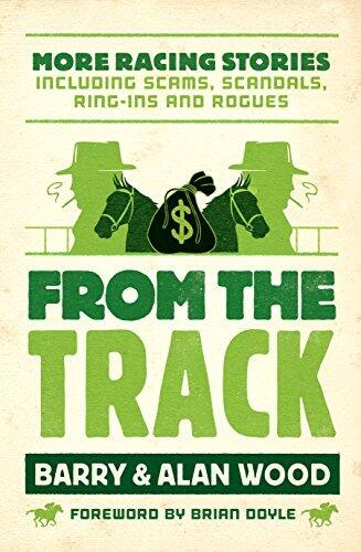 From the Track: More Racing Stories Including Scams, Scandals, Ring-ins and Rogues