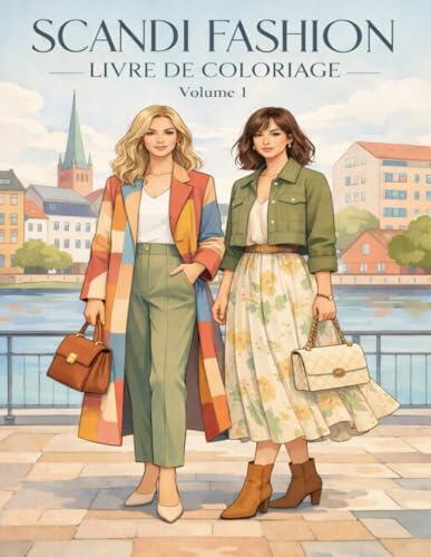 Scandi Fashion Livre De Coloriage - Volume 1: Mode scandinave moderne, bohème et minimaliste 55 illustrations élégantes