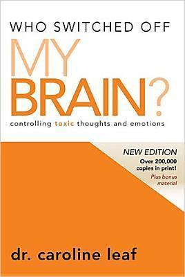 Who Switched Off My Brain?: Controlling Toxic Thoughts and Emotions