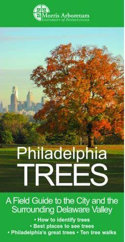 Philadelphia Trees: A Field Guide to the City and the Surrounding Delaware Valley
