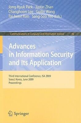 Advances in Information Security and Its Application: Third International Conference, ISA 2009, Seoul, Korea, June 25-27, 2009. Proceedings