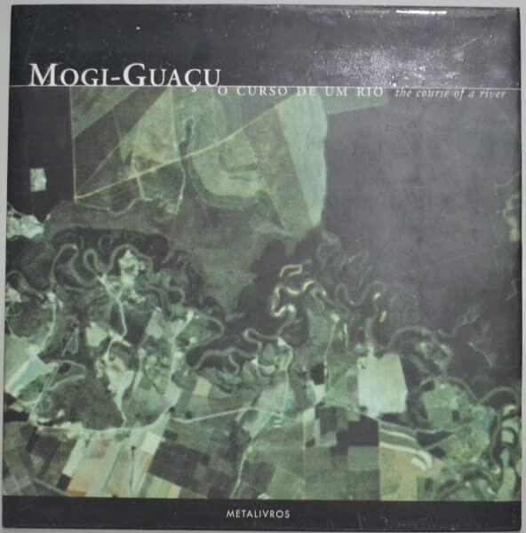 Mogi-Guacu: O Curso De Um Rio -- The Course Of A River