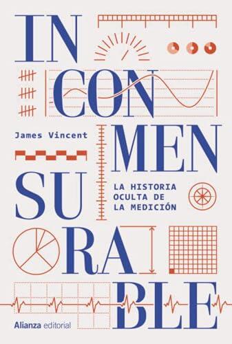 Inconmensurable: La historia oculta de la medición (Alianza Ensayo)