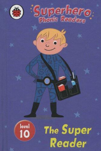 Superhero Phonics Readers the Super Reader Level 10: Learn To Read