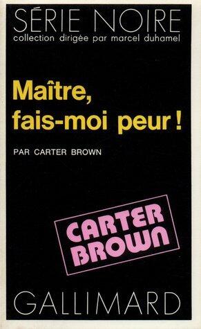 Maître, fais-moi peur