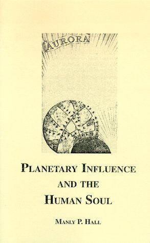 Planetary Influence and the Human Soul (Astrology) by Manly P. Hall