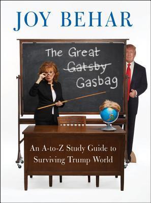 The Great Gasbag: An A-Z Study Guide to Surviving Trump World