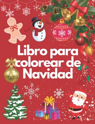 Libro de colorear de Navidad para niños de 4 a 8 años: Lindas y hermosas imágenes para colorear para niñas y niños con regalos de árboles de Navidad de renos de Papá Noel y más