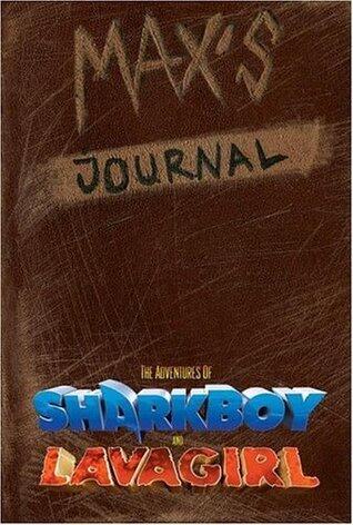 Max's Journal: The Adventures Of Shark Boy And Lava Girl