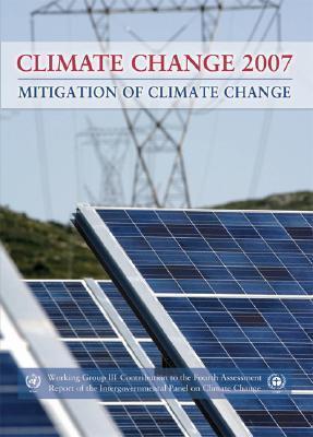 Climate Change 2007 - Mitigation of Climate Change: Contribution of Working Group III to the Fourth Assessment Report of the IPCC