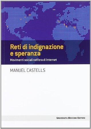 Reti di indignazione e speranza: Movimenti sociali nell'era di internet