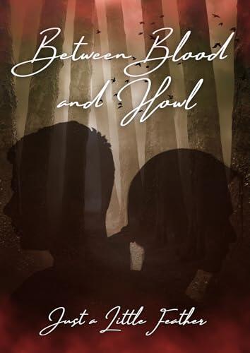 Between Blood and Howl