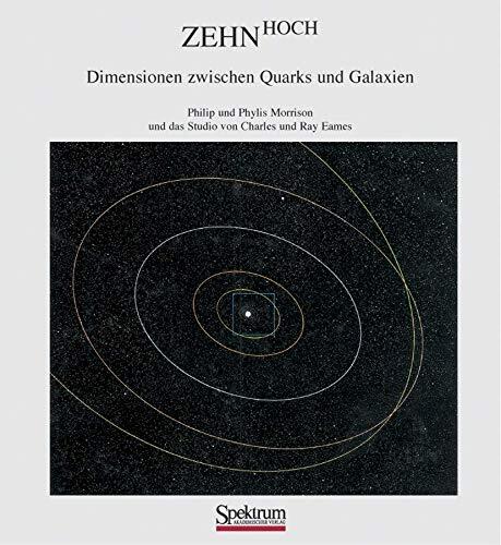 Zehn Hoch: Dimensionen Zwischen Quarks Und Galaxien