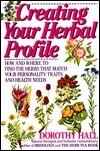 Creating Your Herbal Profile: How and Where to Find the Herbs that Match Your Personality Traits and Health Needds