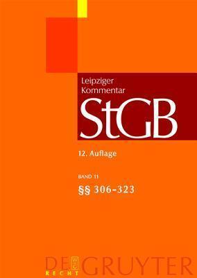Strafgesetzbuch. Leipziger Kommentar, Band 11: §§ 306-323