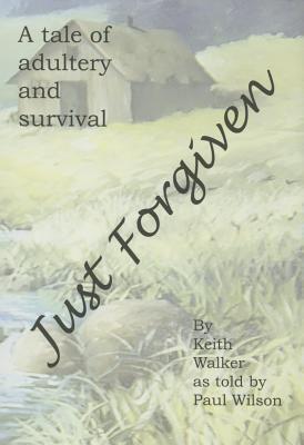 Just Forgiven: A Tale of Adultery and Survival