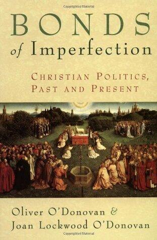 Bonds of Imperfection: Christian Politics, Past and Present