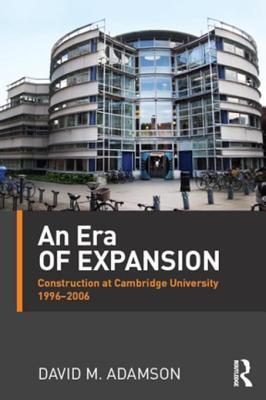 An Era of Expansion: Construction at the University of Cambridge, 1996-2006