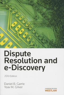 Dispute Resolution and E-Discovery, 2013