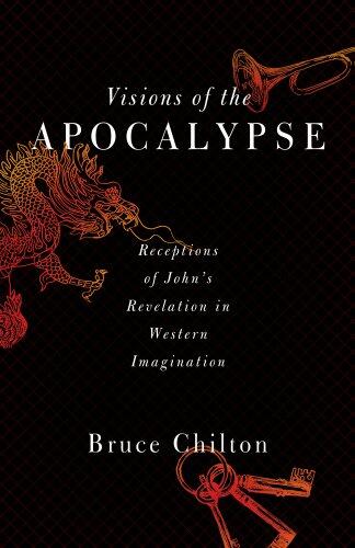 Visions of the Apocalypse (Receptions of John's Revelation in Western Imagination)