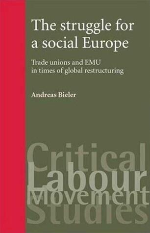 The struggle for a social Europe: Trade unions and EMU in times of global restructuring