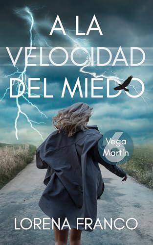 A la velocidad del miedo: Vega Martín 6 (Los casos de Vega Martín)