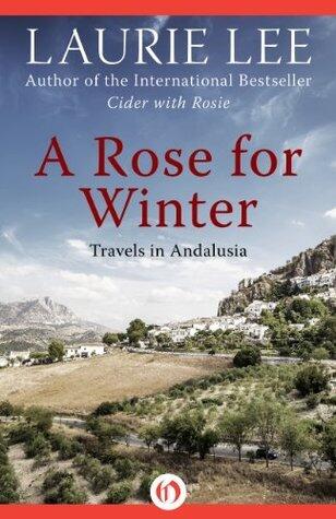 A Rose for Winter: Travels in Andalusia