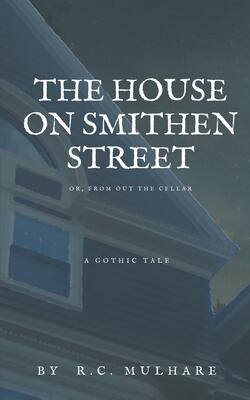 The House on Smithen Street, or From Out the Cellar