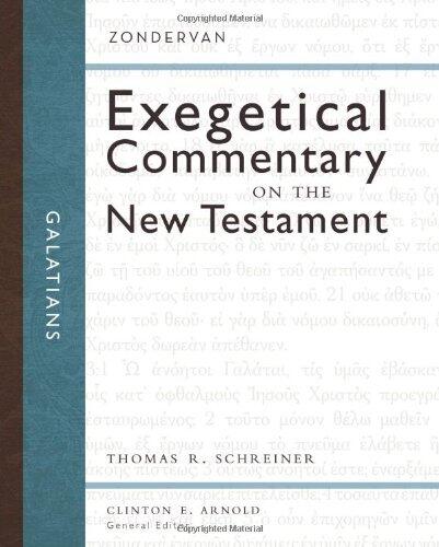 Galatians (Zondervan Exegetical Commentary on the New Testament) by Thomas R. Schreiner