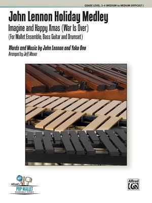 John Lennon Holiday Medley: Imagine / Happy Xmas (War Is Over) (For Mallet Ensemble, Bass Guitar and Drumset) (For 8 Players), Conductor Score & Parts