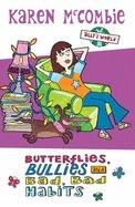 Butterflies, Bullies and Bad Bad Habits