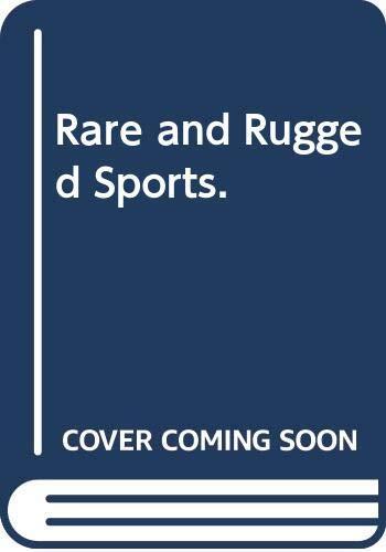 Rare and Rugged Sports.