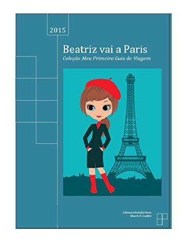 Beatriz vai a Paris (Coleção Meu Primeiro Guia de Viagem Livro 1)
