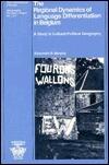 The Regional Dynamics of Language Differentiation in Belgium: A Study in Cultural-Political Geography (Volume 227)