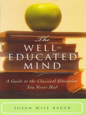 The Well-Educated Mind: A Guide to the Classical Education You Never Had