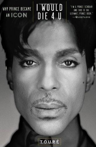 I Would Die 4 U: Why Prince Became an Icon
