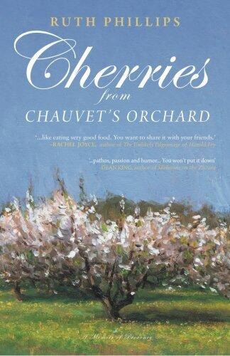 Cherries from Chauvet's Orchard, A Memoir of Provence by Phillips, Ruth (2011) Paperback