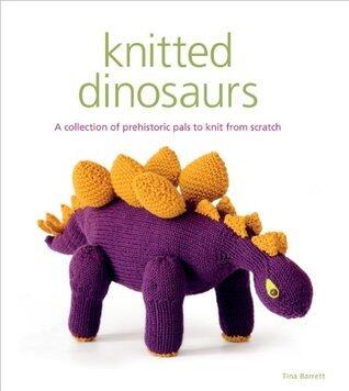Knitted Dinosaurs: A Collection of Prehistoric Pals to Knit from Scratch
