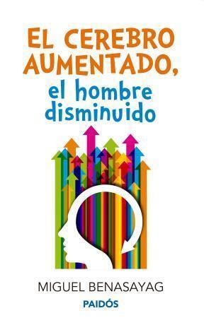 El cerebro aumentado, el hombre disminuido