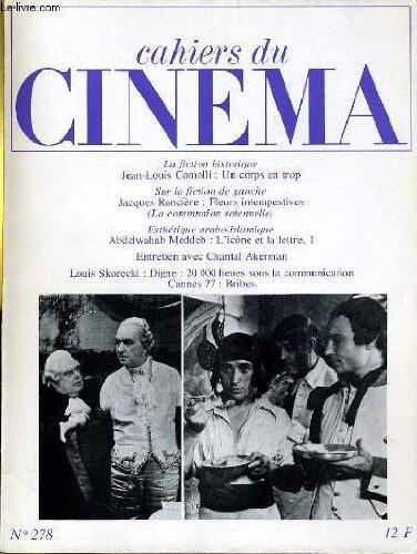 Cahiers du cinema n° 278 - la iction historique - Jean-Louis Comolli: un corps en trop - Jacques Ranciere: fleurs intempestives - entretien avec Chantal Akerman - Cannes 77 ...
