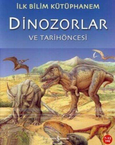 Dinozorlar ve Tarih Öncesi - İlk Bilim Kütüphanem