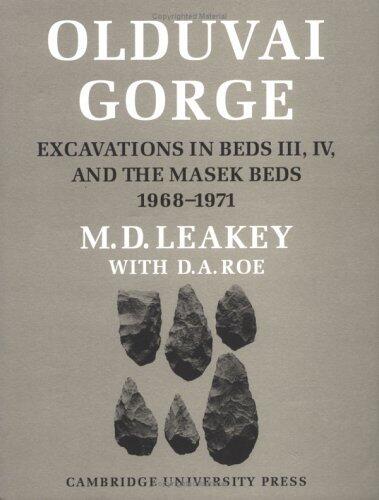 Olduvai Gorge: Excavations in Beds III, IV and the Masek Beds, 1968-1971