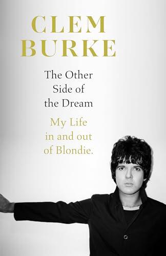 The Other Side of the Dream: Explosive, intimate, unforgettable - the highly anticipated story of Blondie's drummer and the punk scene that changed music forever, a must read for 2026
