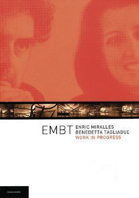 Enric Miralles & Benedetta Tagliabue: Work in Progress = Estado de las obras, Estat de les obres