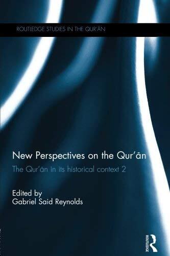 New Perspectives on the Qur'an: The Qur'an in its Historical Context 2 (Routledge Studies in the Qur'an) by Gabriel Said Reynolds (Editor) â€º Visit Amazon's Gabriel Said Reynolds Page search results for this author Gabriel Said Reynolds (Editor) (10-M...