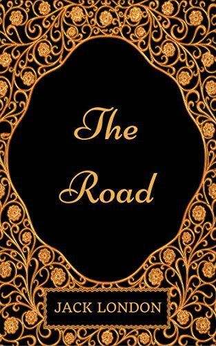 The Road : By Jack London - Illustrated